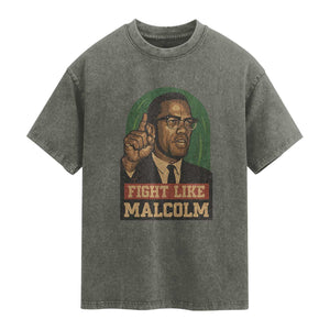 Fight Like Malcolm X Washed Cotton T-Shirt Black History Month Inspirational Gift