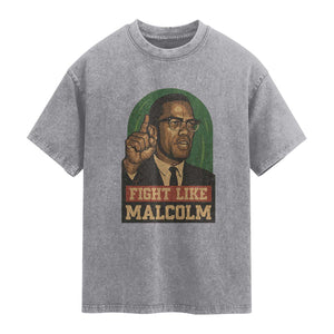 Fight Like Malcolm X Washed Cotton T-Shirt Black History Month Inspirational Gift