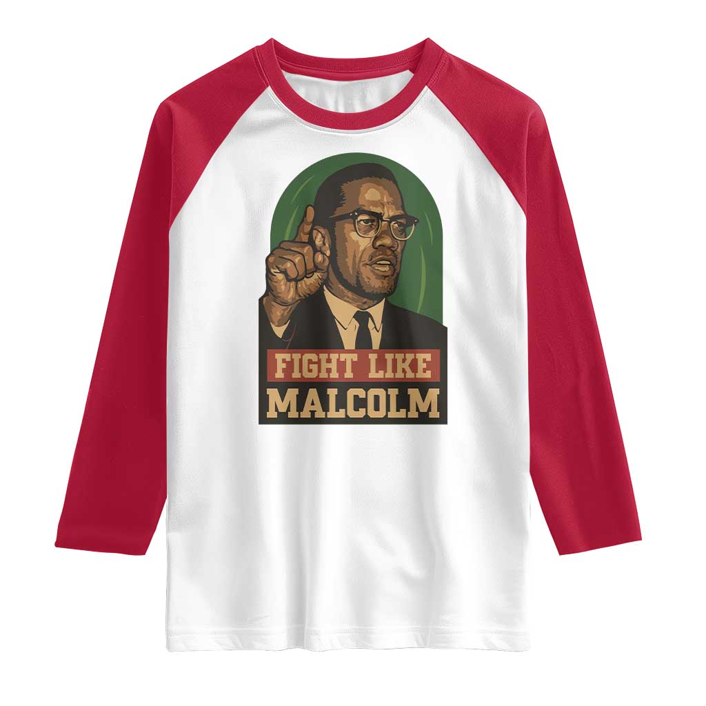 Fight Like Malcolm X Raglan Shirt Black History Month Inspirational Gift TS12 White Red Print Your Wear