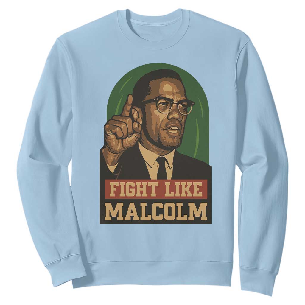 Fight Like Malcolm X Sweatshirt Black History Month Inspirational Gift TS12 Light Blue Print Your Wear