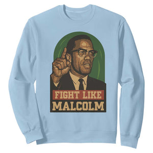 Fight Like Malcolm X Sweatshirt Black History Month Inspirational Gift TS12 Light Blue Print Your Wear