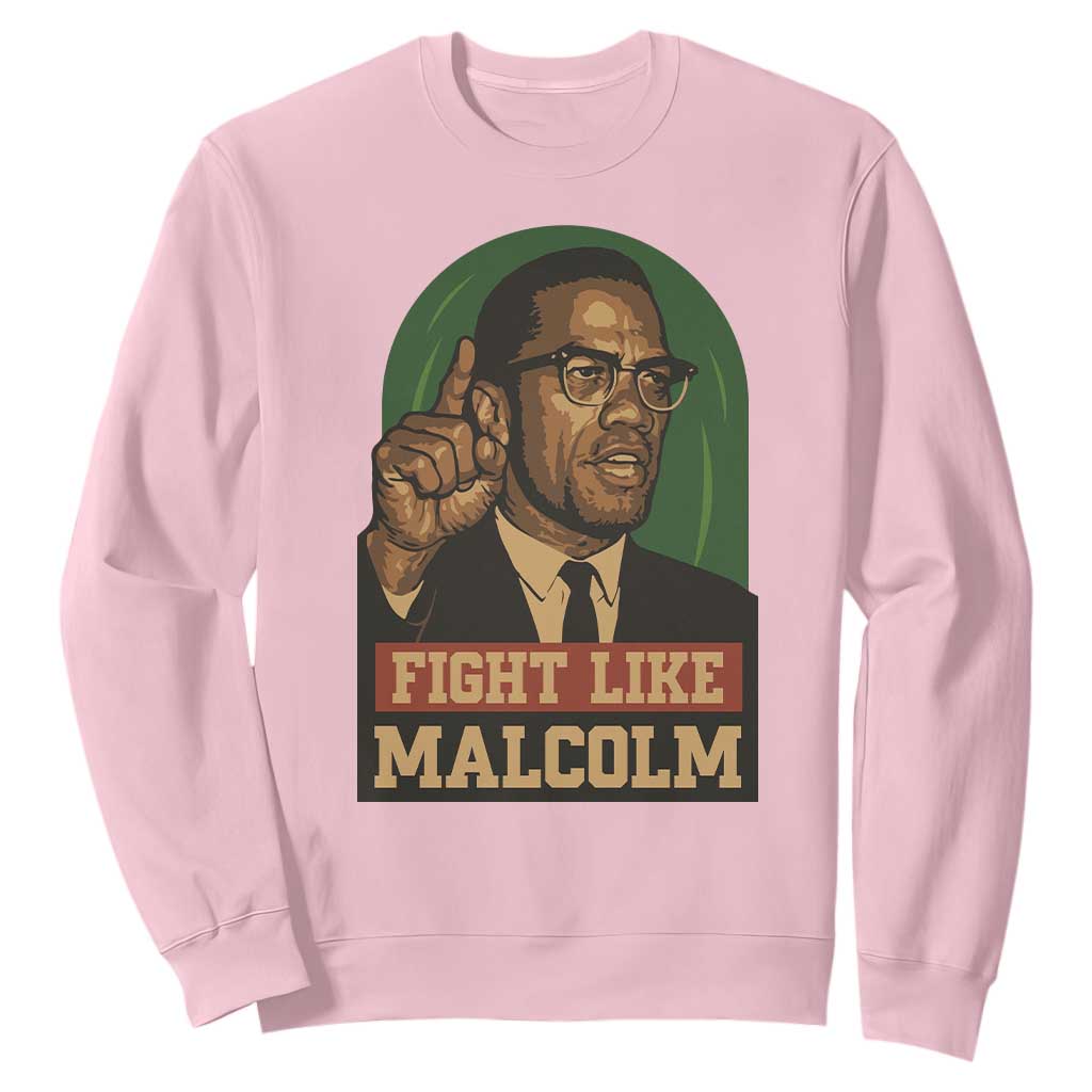Fight Like Malcolm X Sweatshirt Black History Month Inspirational Gift TS12 Light Pink Print Your Wear