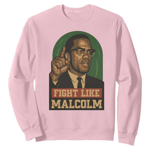 Fight Like Malcolm X Sweatshirt Black History Month Inspirational Gift TS12 Light Pink Print Your Wear