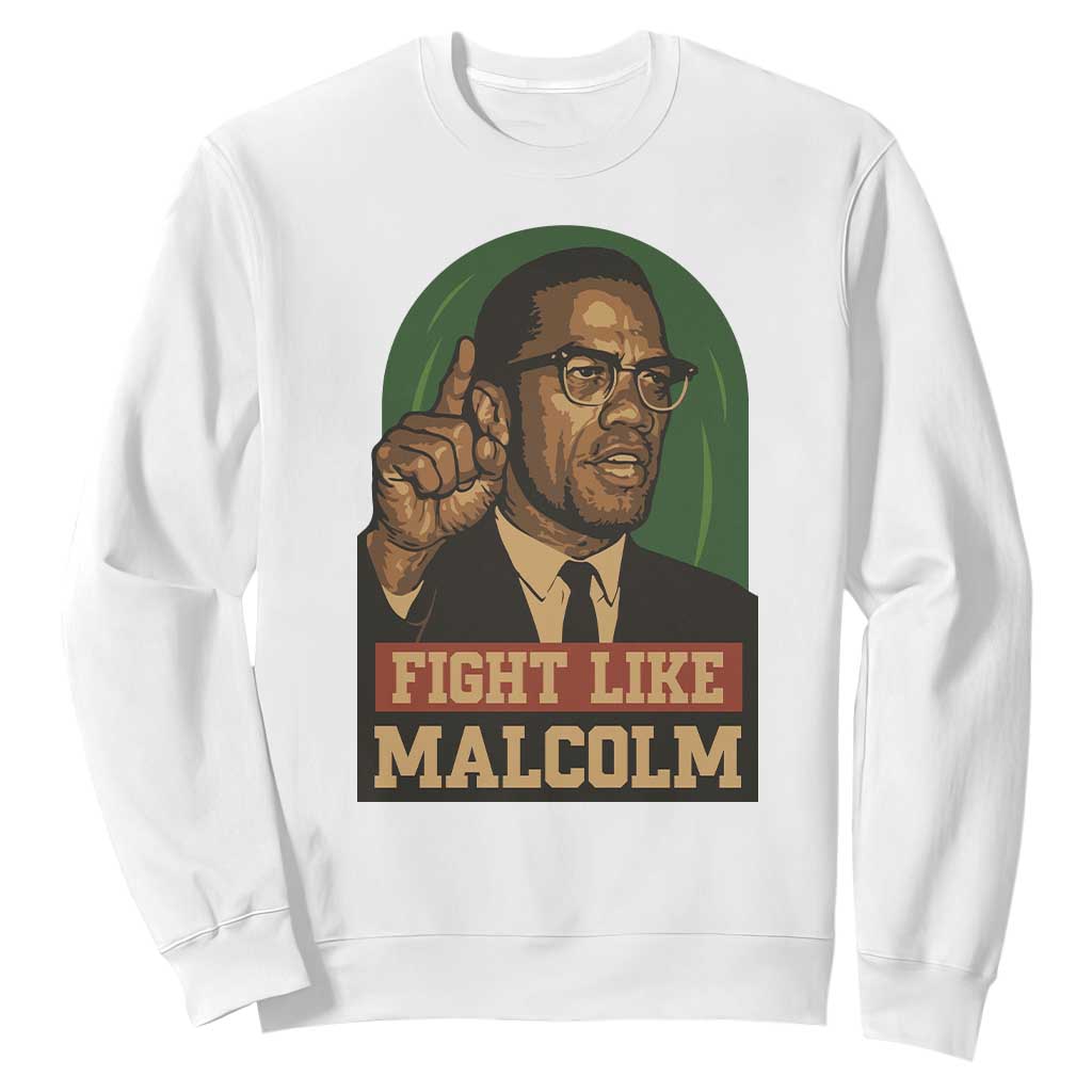 Fight Like Malcolm X Sweatshirt Black History Month Inspirational Gift TS12 White Print Your Wear