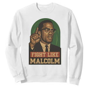Fight Like Malcolm X Sweatshirt Black History Month Inspirational Gift TS12 White Print Your Wear
