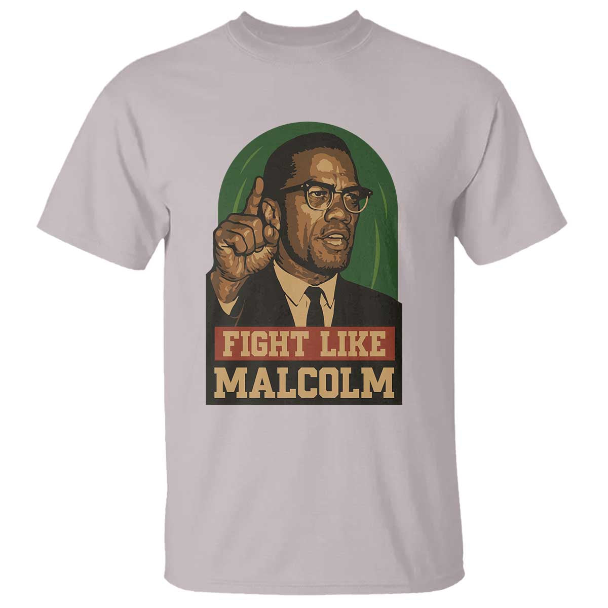 Fight Like Malcolm X T Shirt Black History Month Inspirational Gift TS12 Ice Gray Print Your Wear
