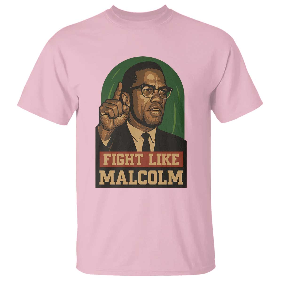 Fight Like Malcolm X T Shirt Black History Month Inspirational Gift TS12 Light Pink Print Your Wear