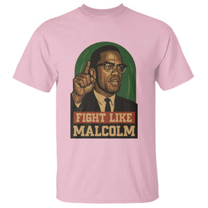 Fight Like Malcolm X T Shirt Black History Month Inspirational Gift TS12 Light Pink Print Your Wear