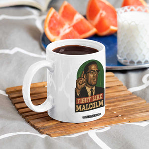 Fight Like Malcolm X Coffee Mug Black History Month Inspirational Gift TS12 Print Your Wear