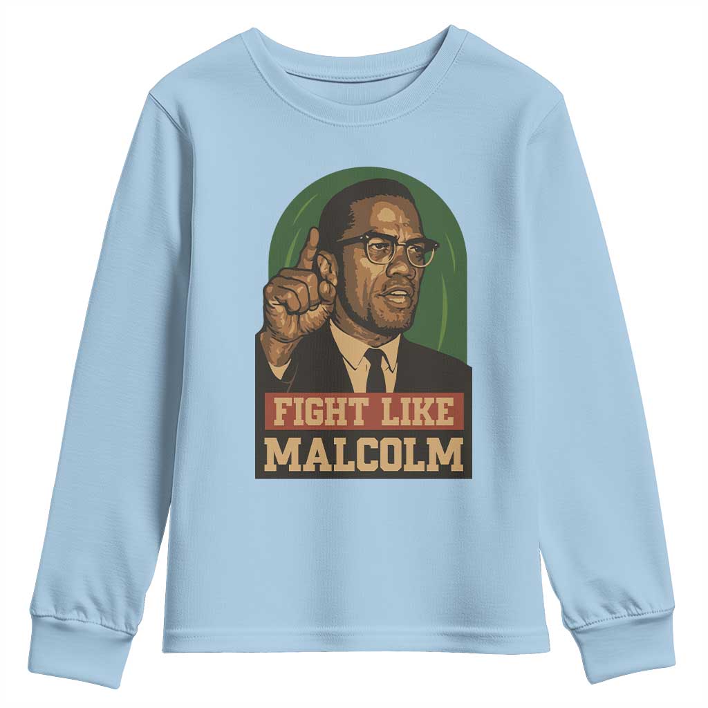 Fight Like Malcolm X Youth Sweatshirt Black History Month Inspirational Gift TS12 Light Blue Print Your Wear