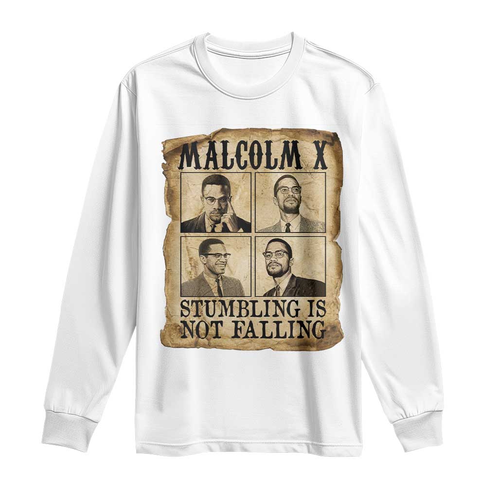Malcolm X Long Sleeve Shirt Stumbling Is Not Falling Historical Poster TS12 White Print Your Wear