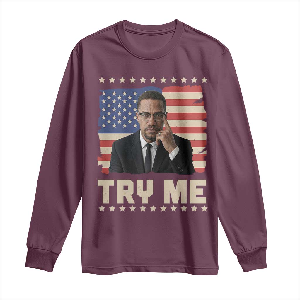 Malcolm X Try Me Long Sleeve Shirt African American Pride Gift TS12 Maroon Print Your Wear