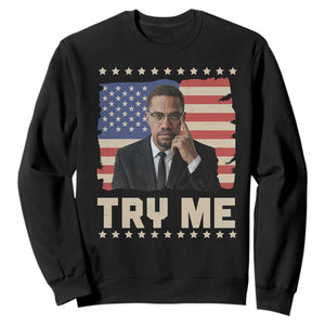 Malcolm X Try Me Sweatshirt African American Pride Gift TS12 Black Print Your Wear