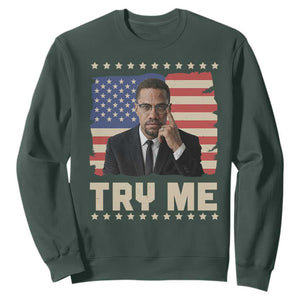 Malcolm X Try Me Sweatshirt African American Pride Gift TS12 Dark Forest Green Print Your Wear