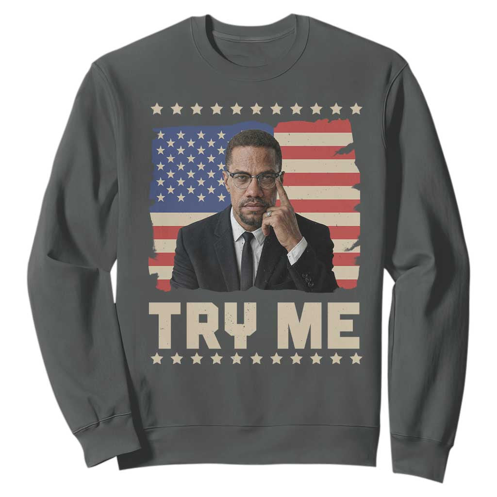 Malcolm X Try Me Sweatshirt African American Pride Gift TS12 Dark Heather Print Your Wear