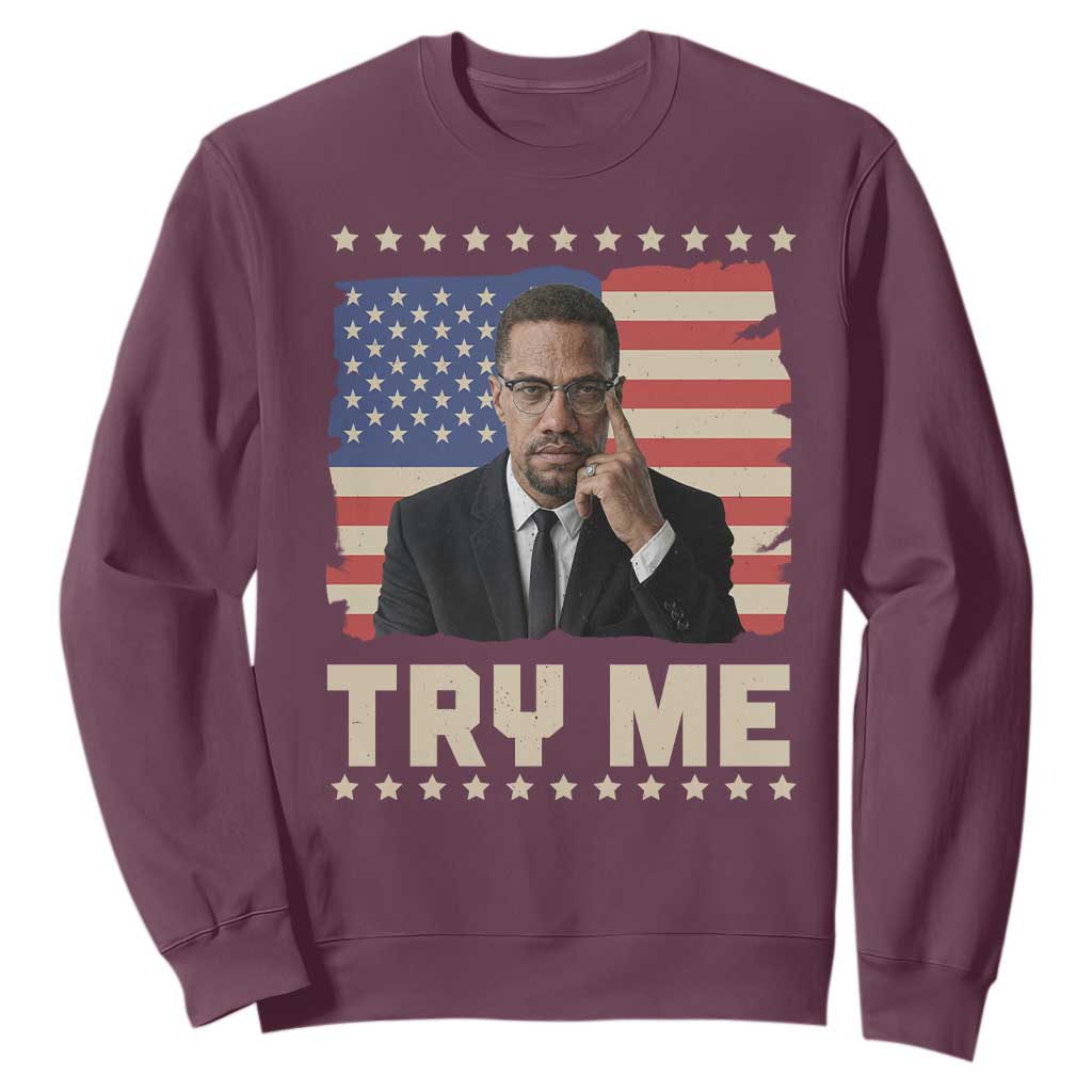 Malcolm X Try Me Sweatshirt African American Pride Gift TS12 Maroon Print Your Wear