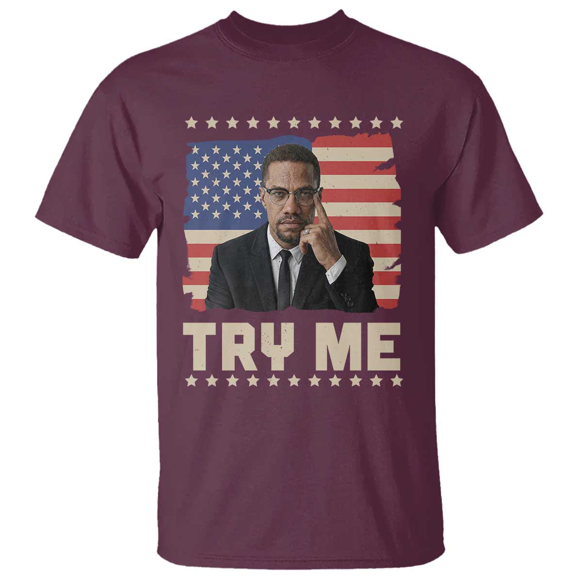 Malcolm X Try Me T Shirt African American Pride Gift TS12 Maroon Print Your Wear