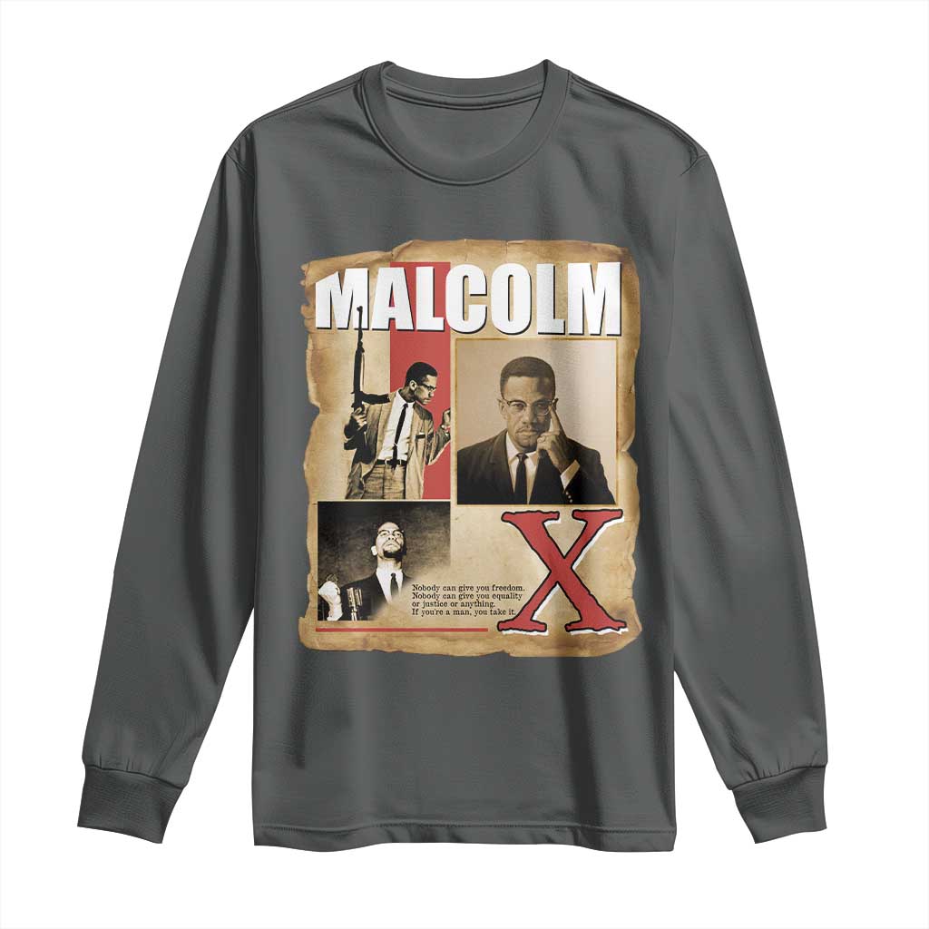 Malcolm X Quote Long Sleeve Shirt Nobody Can Give You Freedom Take It TS12 Dark Heather Print Your Wear