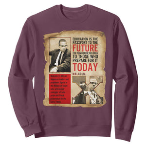 Education Is The Passport To The Future Malcolm X Wisdom Sweatshirt TS12 Maroon Print Your Wear