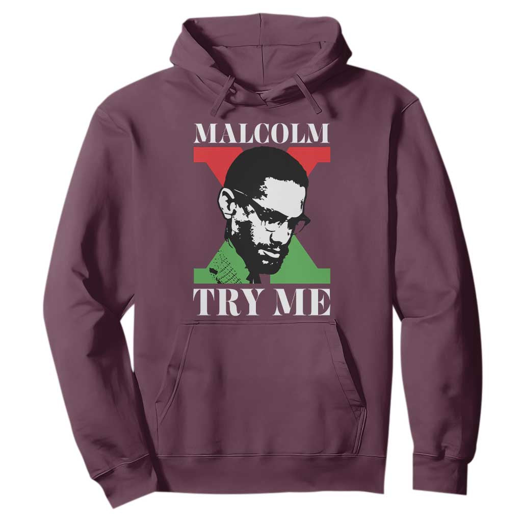 Malcolm X Try Me Hoodie American Civil Rights Leader Quote TS12 Maroon Print Your Wear