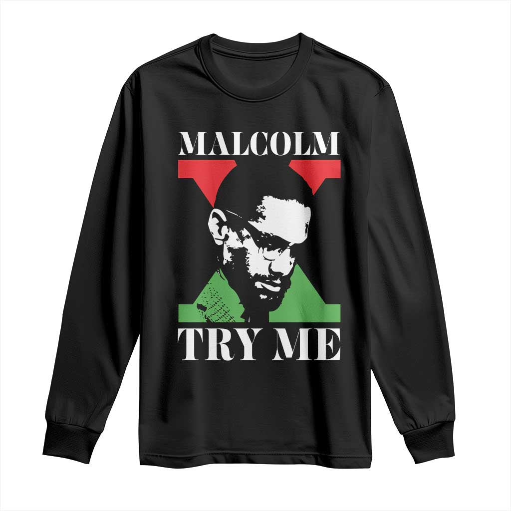 Malcolm X Try Me Long Sleeve Shirt American Civil Rights Leader Quote TS12 Black Print Your Wear