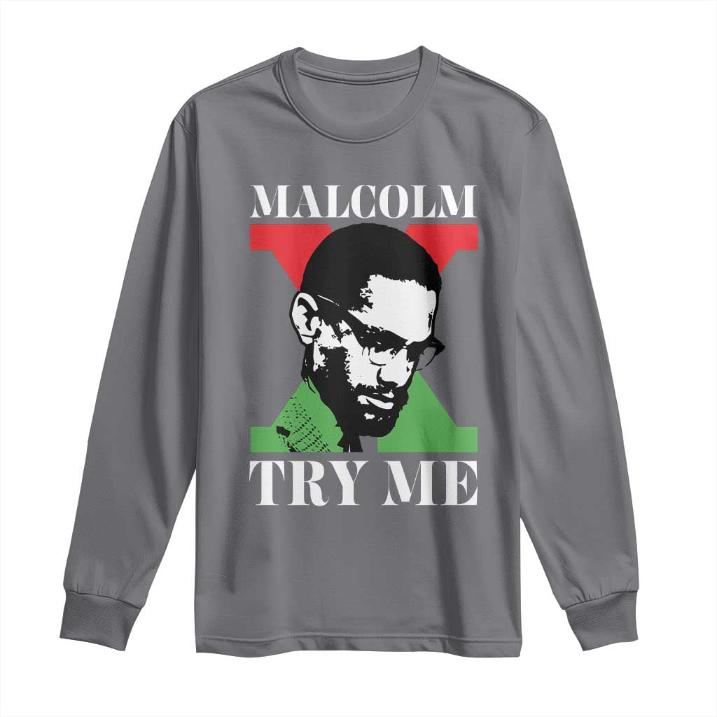 Malcolm X Try Me Long Sleeve Shirt American Civil Rights Leader Quote TS12 Charcoal Print Your Wear