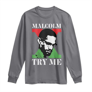 Malcolm X Try Me Long Sleeve Shirt American Civil Rights Leader Quote TS12 Charcoal Print Your Wear