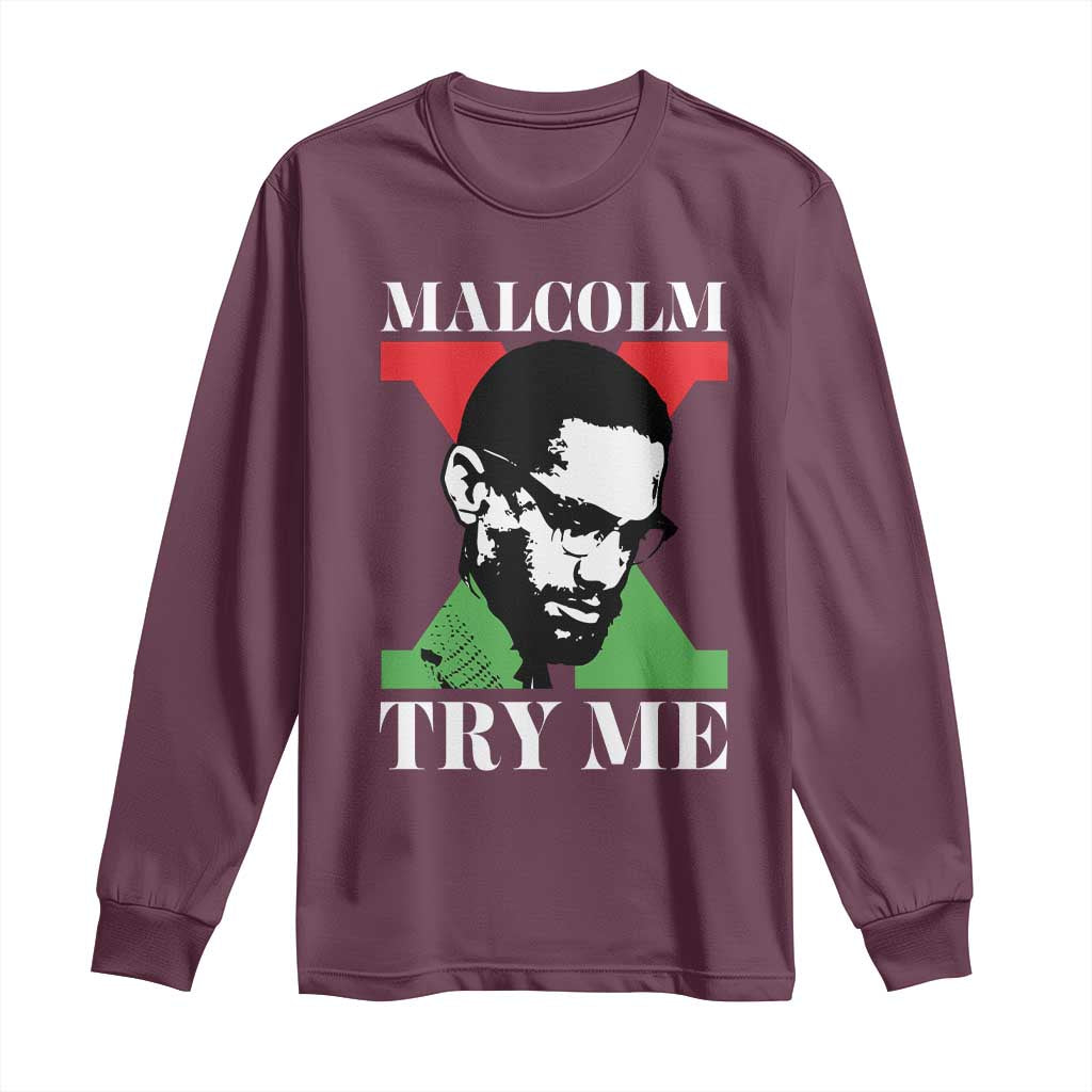 Malcolm X Try Me Long Sleeve Shirt American Civil Rights Leader Quote TS12 Maroon Print Your Wear