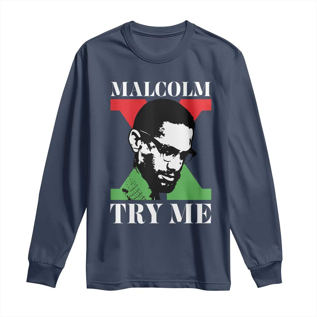 Malcolm X Try Me Long Sleeve Shirt American Civil Rights Leader Quote TS12 Navy Print Your Wear