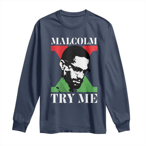 Malcolm X Try Me Long Sleeve Shirt American Civil Rights Leader Quote TS12 Navy Print Your Wear