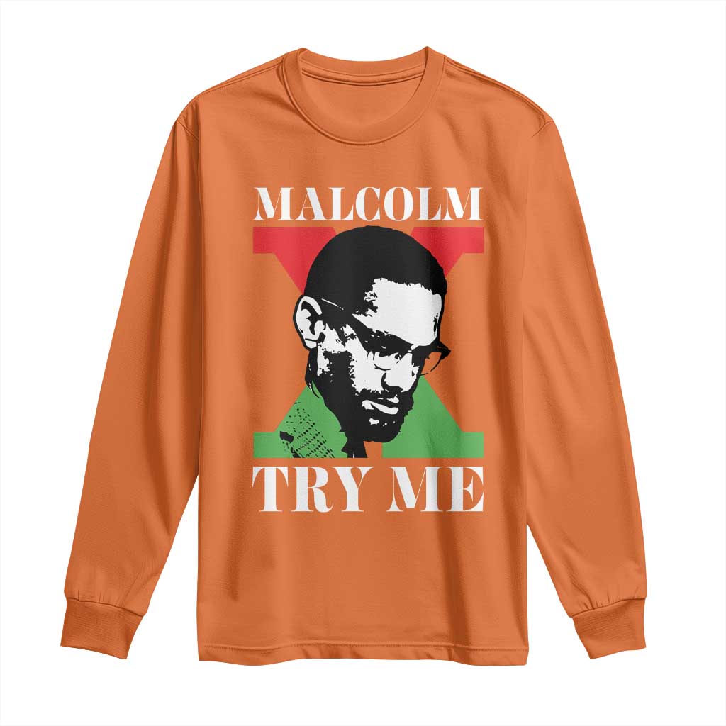 Malcolm X Try Me Long Sleeve Shirt American Civil Rights Leader Quote TS12 Orange Print Your Wear