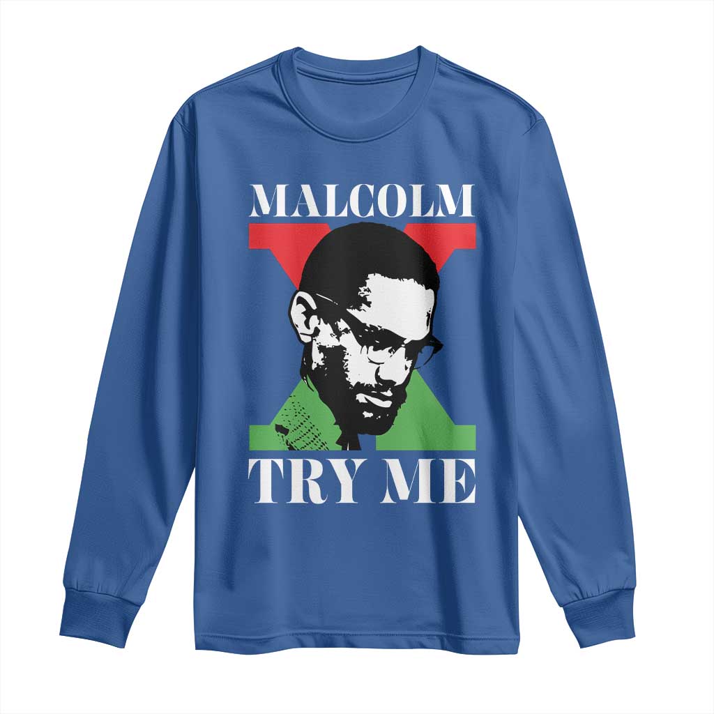 Malcolm X Try Me Long Sleeve Shirt American Civil Rights Leader Quote TS12 Royal Blue Print Your Wear