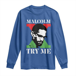 Malcolm X Try Me Long Sleeve Shirt American Civil Rights Leader Quote TS12 Royal Blue Print Your Wear