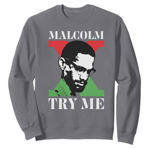 Malcolm X Try Me Sweatshirt American Civil Rights Leader Quote TS12 Charcoal Print Your Wear