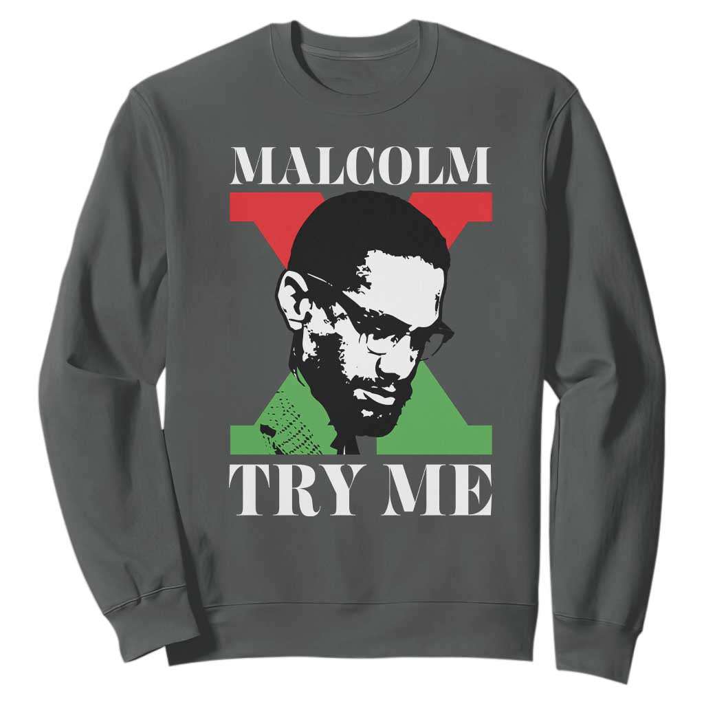 Malcolm X Try Me Sweatshirt American Civil Rights Leader Quote TS12 Dark Heather Print Your Wear