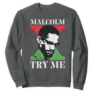Malcolm X Try Me Sweatshirt American Civil Rights Leader Quote TS12 Dark Heather Print Your Wear