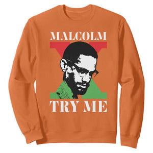Malcolm X Try Me Sweatshirt American Civil Rights Leader Quote TS12 Orange Print Your Wear