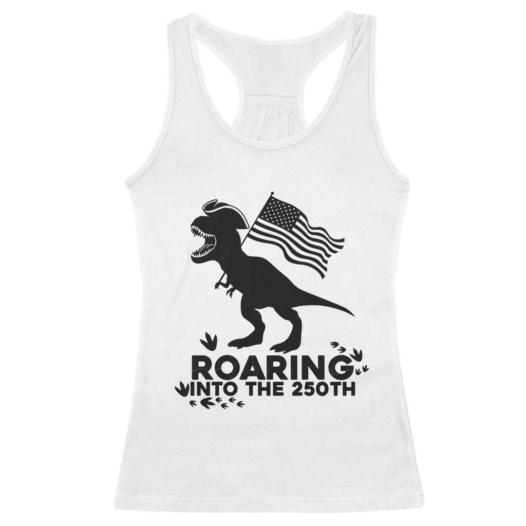 Funny Patriotic Dinosaur Racerback Tank Top Roaring Into The 250th Anniversary TS12 White Print Your Wear