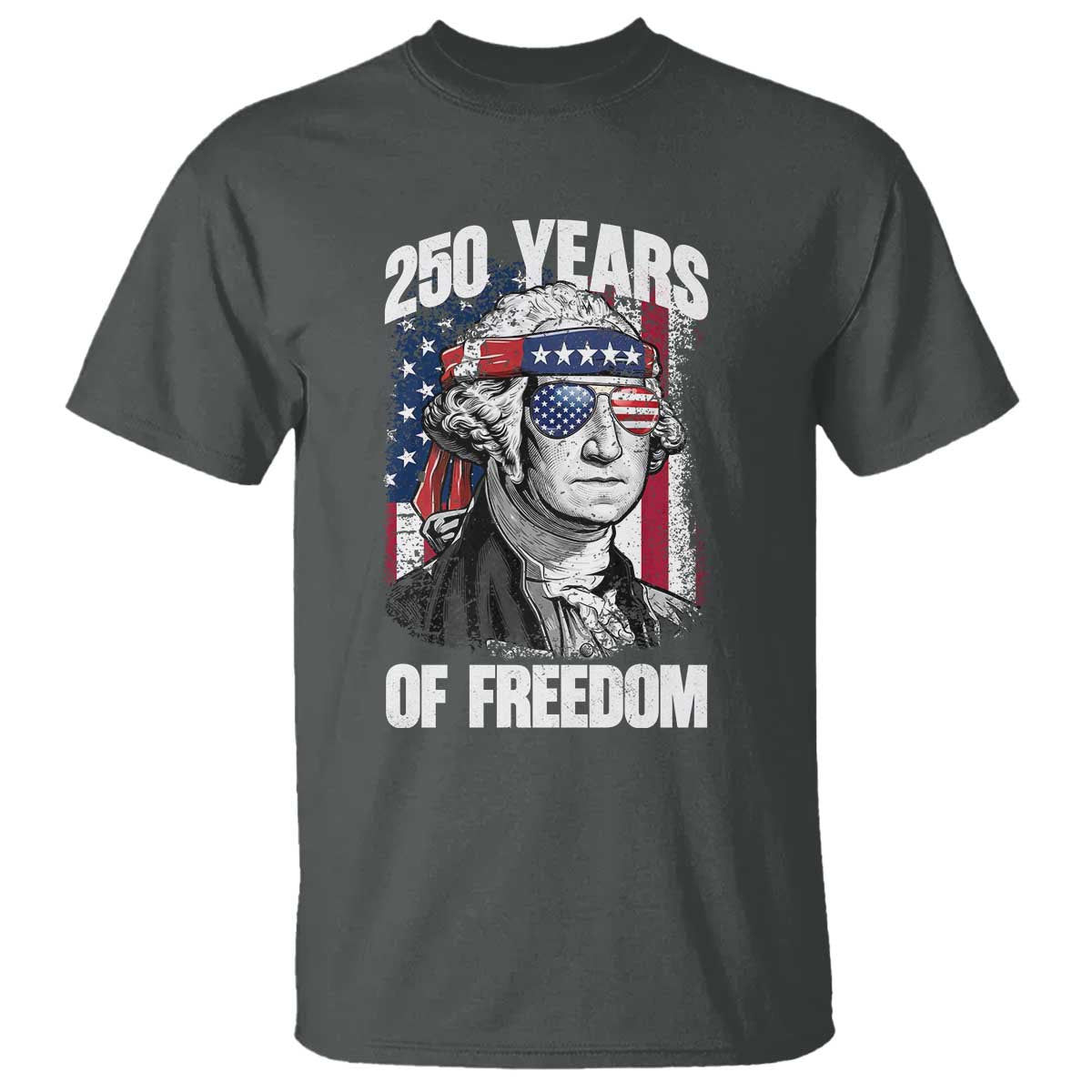George Washington Founding Father T Shirt 250 Years Of Freedom TS12 Dark Heather Print Your Wear