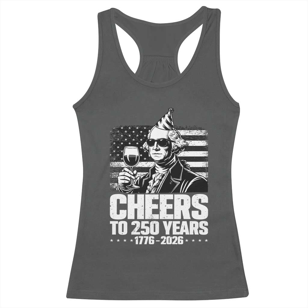 Funny George Washington Cheers To 250 Years Racerback Tank Top TS12 Dark Heather Print Your Wear