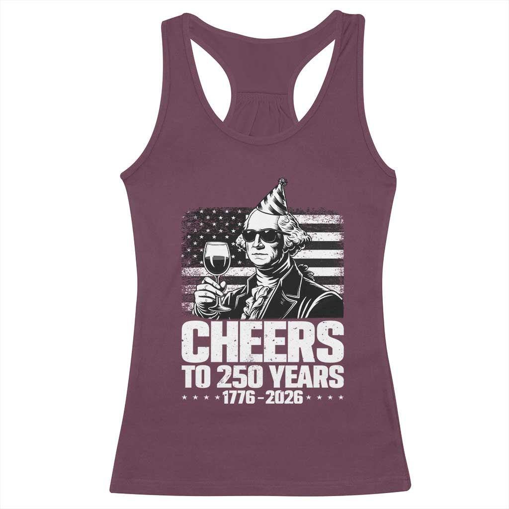 Funny George Washington Cheers To 250 Years Racerback Tank Top TS12 Maroon Print Your Wear