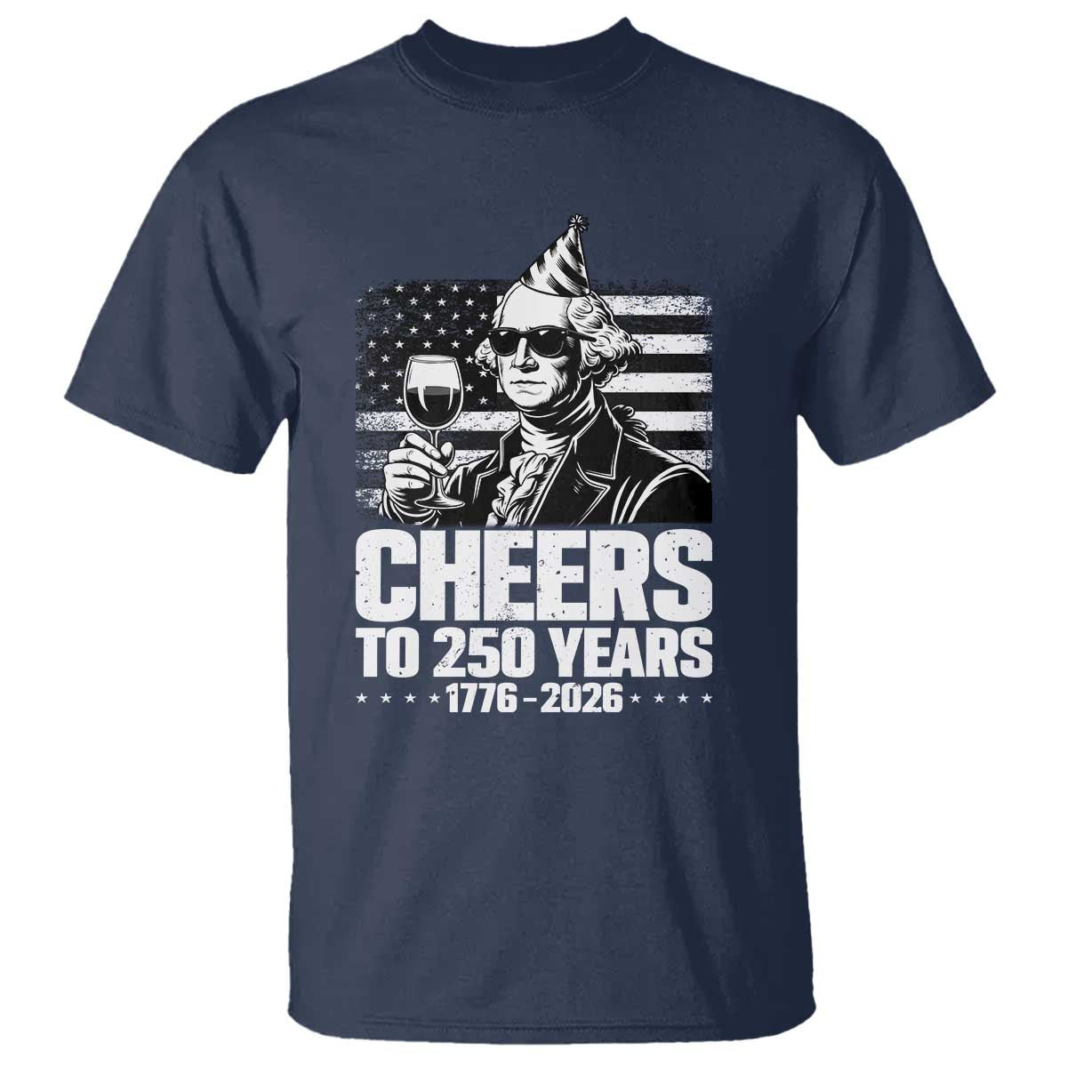 Funny George Washington Cheers To 250 Years T Shirt TS12 Navy Print Your Wear
