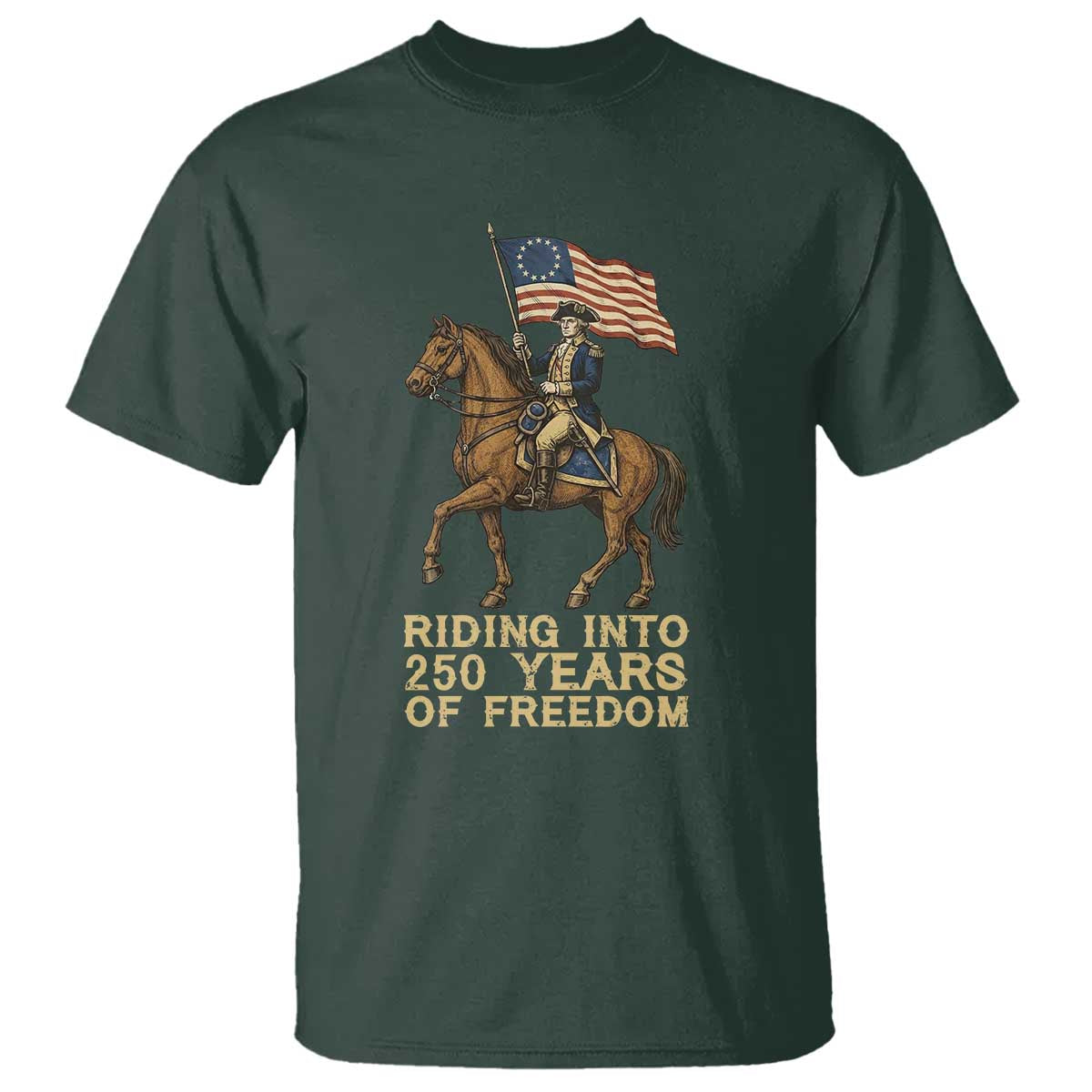 George Washington T Shirt Riding Into 250 Years Of Freedom TS12 Dark Forest Green Print Your Wear