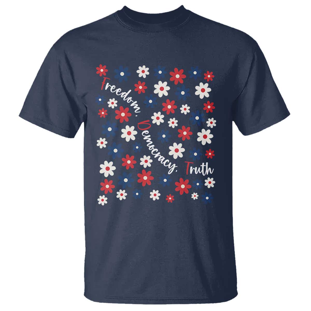 Freedom Democracy Truth T Shirt Patriotic Floral TS12 Navy Print Your Wear