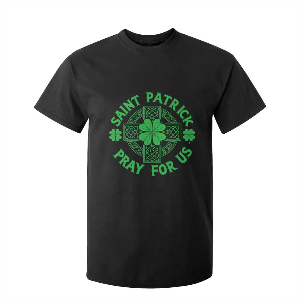 Saint Patrick Pray For Us T Shirt For Kid St Patricks Day Celtic Cross TS12 Black Print Your Wear