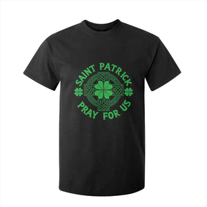 Saint Patrick Pray For Us T Shirt For Kid St Patricks Day Celtic Cross TS12 Black Print Your Wear