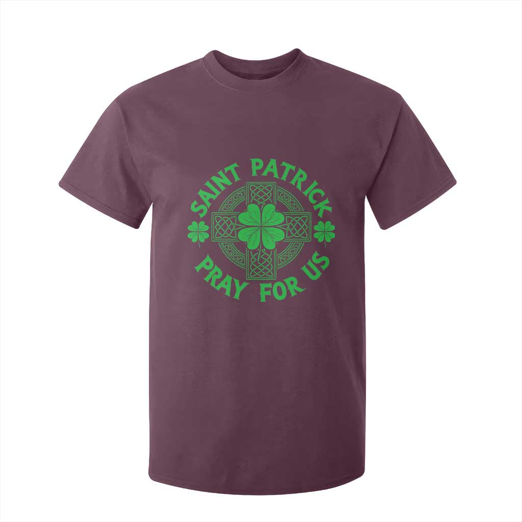Saint Patrick Pray For Us T Shirt For Kid St Patricks Day Celtic Cross TS12 Maroon Print Your Wear