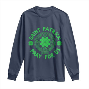 Saint Patrick Pray For Us Long Sleeve Shirt St Patricks Day Celtic Cross TS12 Navy Print Your Wear