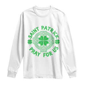 Saint Patrick Pray For Us Long Sleeve Shirt St Patricks Day Celtic Cross TS12 White Print Your Wear