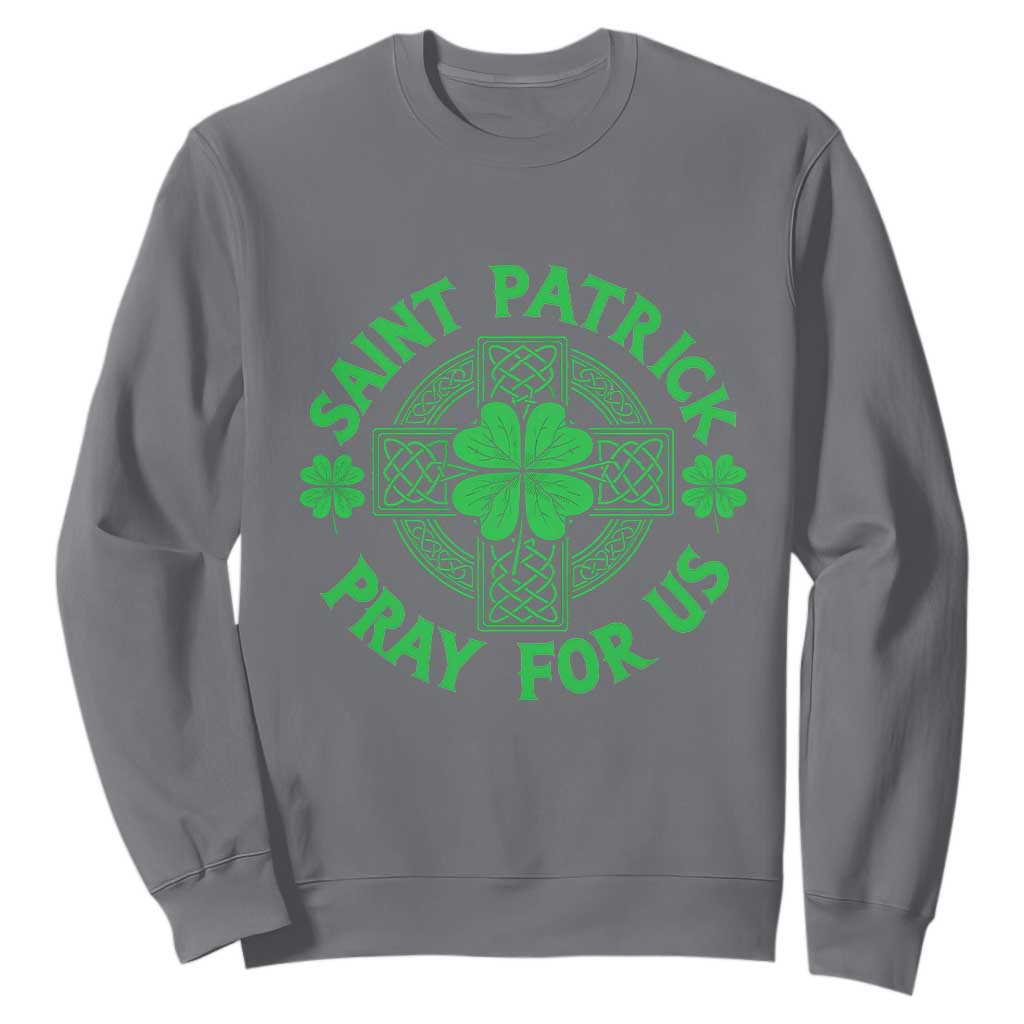 Saint Patrick Pray For Us Sweatshirt St Patricks Day Celtic Cross TS12 Charcoal Print Your Wear